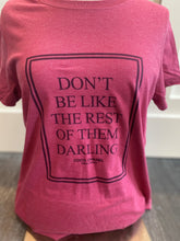 Load image into Gallery viewer, Don&#39;t Be Like the Rest of Them, Darling Graphic Tee
